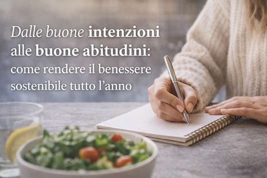 Dalle buone intenzioni alle buone abitudini: come rendere il benessere sostenibile tutto l’anno