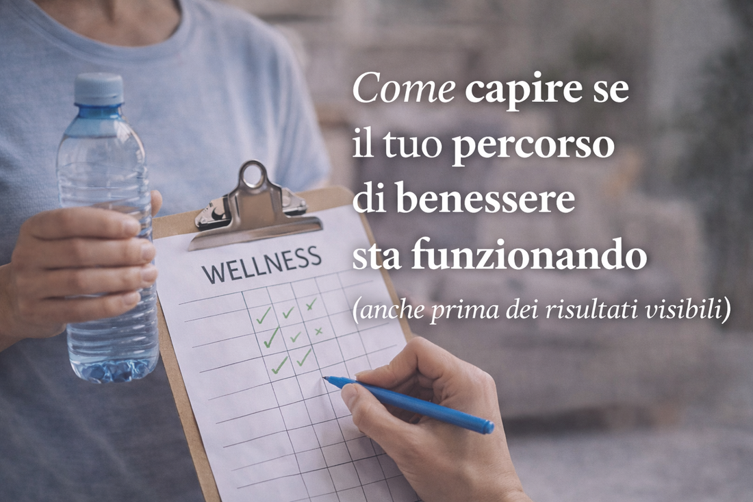 Come capire se il tuo percorso di benessere sta funzionando (anche prima dei risultati visibili)